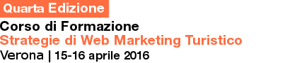 Corso di Formazione Strategie di Web Marketing Turistico | 15-16 aprile 2016 | Verona